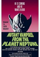 Mutant Vampires from the Planet Neptune