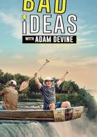 Bad Ideas with Adam Devine