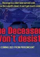 The Deceased Won't Desist!