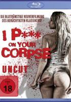 I p*** on your Corpse