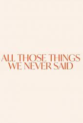 All Those Things We Never Said