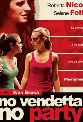 No vendetta no party