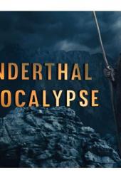 Neanderthal Apocalypse