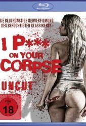 I p*** on your Corpse