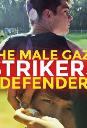 The Male Gaze: Strikers & Defenders
