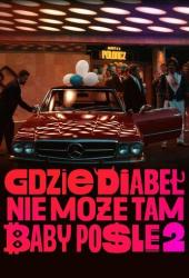 Gdzie diabel nie moze, tam baby posle 2