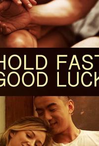 Hold Fast, Good Luck