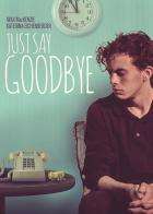 Just Say Goodbye