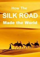 How the Silk Road Made the World