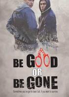 Be Good or Be Gone