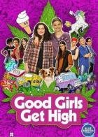 Good Girls Get High
