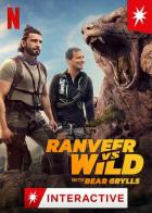 Ранвир и Беар Гриллс против дикой природы