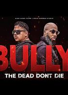 Bully the Dead Don't Die