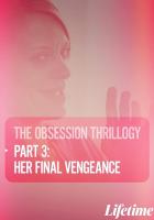 Obsession: Her Final Vengeance