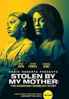 Stolen by My Mother: The Kamiyah Mobley Story