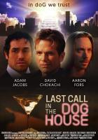 Last Call in the Dog House