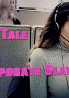 The Tale of a Corporate Slave