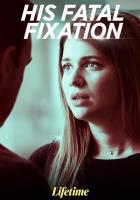 His Fatal Fixation