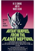 Mutant Vampires from the Planet Neptune