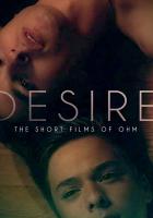 Desire: The Short Films of Ohm