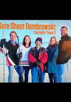 Sure Shot Dombrowski: The Early Years 2