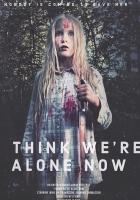 I Think We're Alone Now