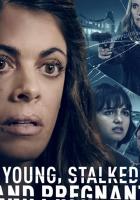 Young, Stalked, and Pregnant