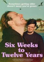 Six Weeks to Twelve Years