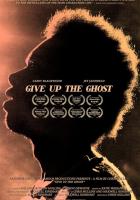 Give Up the Ghost