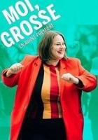 Moi, Grosse