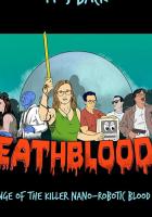 Death Blood 4: Revenge of the Killer Nano-Robotic Blood Virus