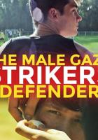 The Male Gaze: Strikers & Defenders