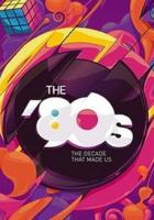 80-е: Десятилетие, которое сотворило нас