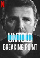 Untold: Breaking Point