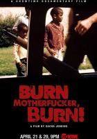 Гори, ублюдок, гори!