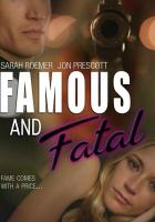 Famous and Fatal
