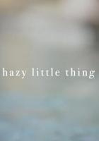 Hazy Little Thing