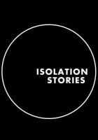 Isolation Stories