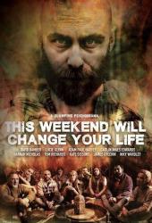 This Weekend Will Change Your Life