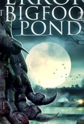 Terror at Bigfoot Pond