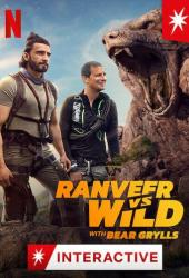 Ранвир и Беар Гриллс против дикой природы