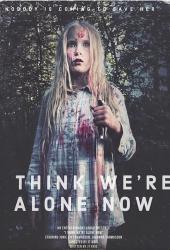I Think We're Alone Now