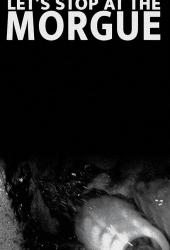 Let's Stop at the Morgue