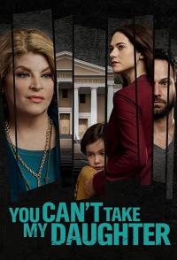 You Can't Take My Daughter