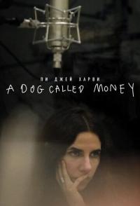 Пи Джей Харви: A Dog Called Money
