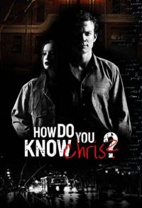 How Do You Know Chris?